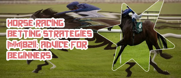 Horse racing betting strategies